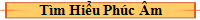 T�m Hiểu Ph�c �m